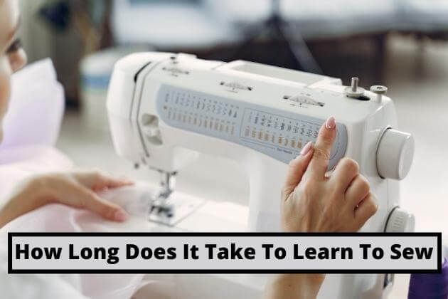 How Long Does It Take To Learn To Sew 